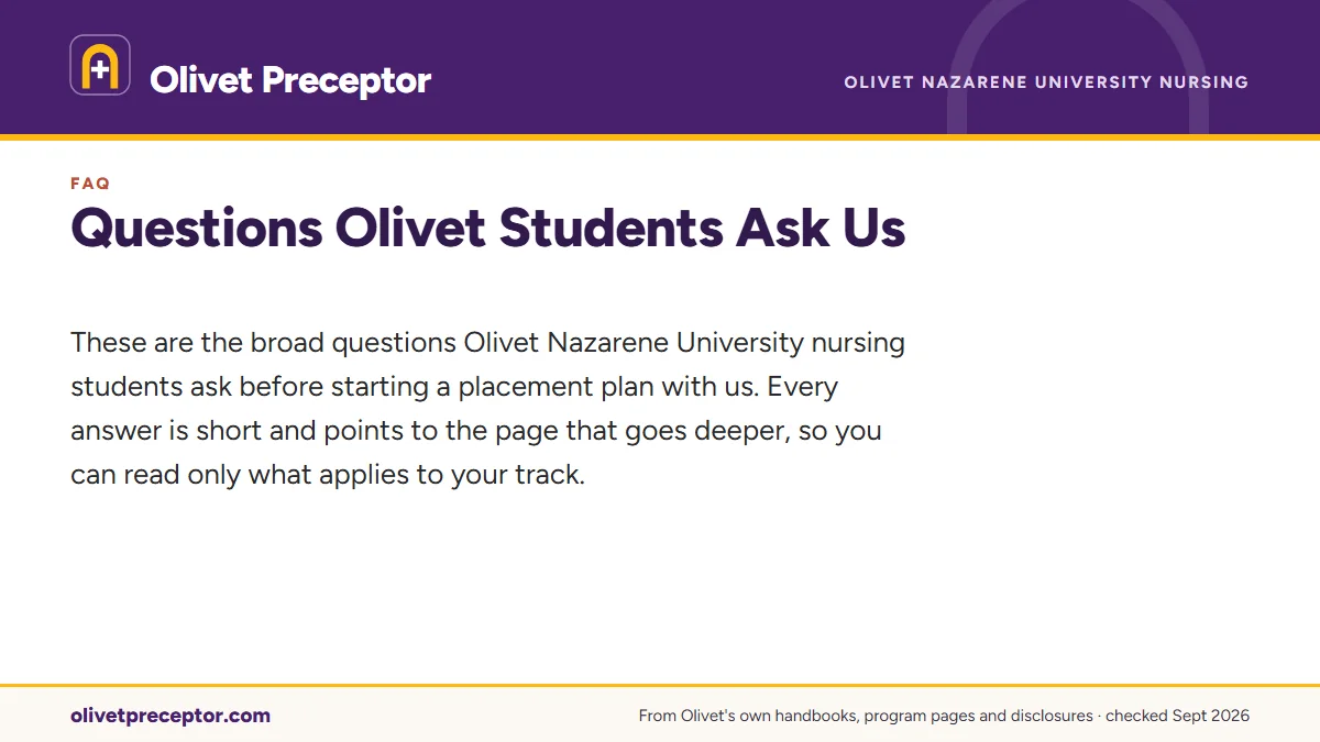 Questions Olivet Students Ask Us. These are the broad questions Olivet Nazarene University nursing students ask before starting a placement plan with us. Every answer is short and points to the 