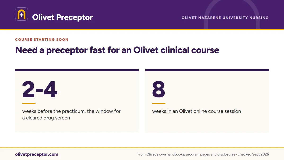 Need a preceptor fast for an Olivet clinical course. 2-4: weeks before the practicum, the window for a cleared drug screen; 8: weeks in an Olivet online course session.