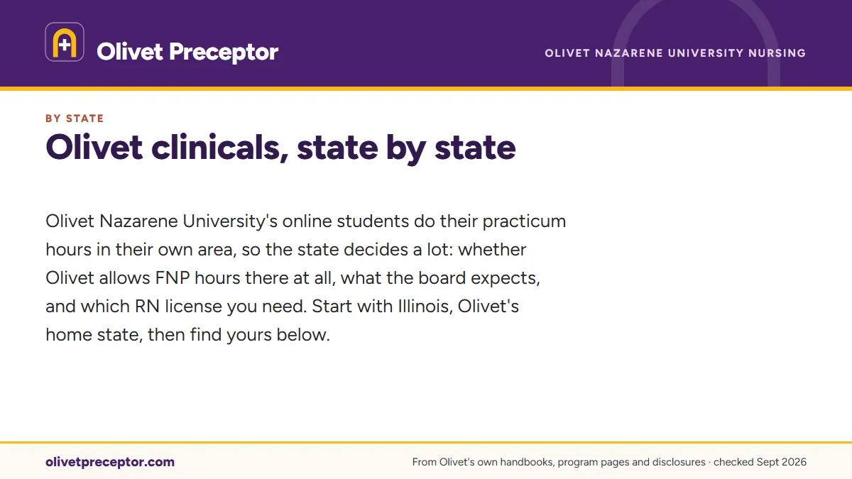 Olivet clinicals, state by state. Olivet Nazarene University's online students do their practicum hours in their own area, so the state decides a lot: whether Olivet allows FNP hours there at al